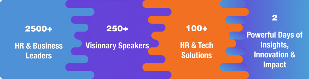 Infographic with numbers: 2500+ HR & Business Leaders, 250+ Visionary Speakers, 100+ HR & Tech Solutions, and 2 Powerful Days of Insights, Innovation & Impact on a colorful blue and orange background.