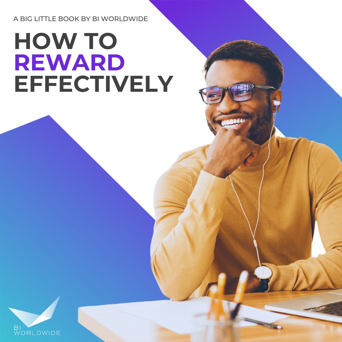 A smiling man wearing glasses and earphones sits at a desk with a notebook, pen, and phone. Text reads: How to Reward Effectively. A Big Little Book by BI Worldwide. Blue and purple graphics in the background.