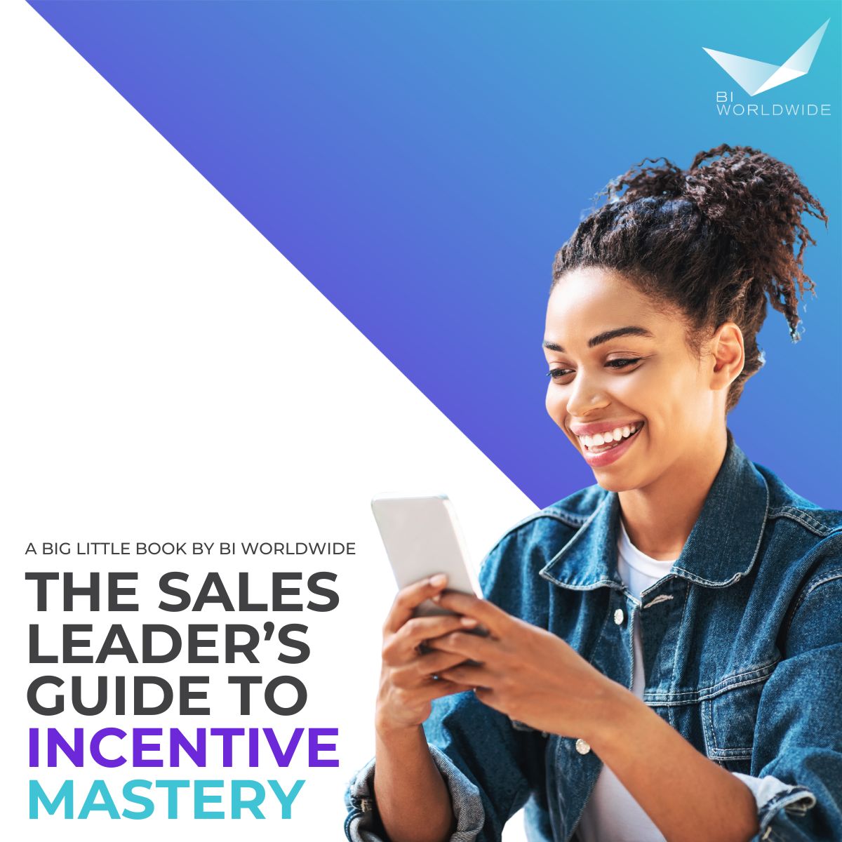 A smiling woman with braided hair, wearing a denim jacket, looks at her phone. Text reads: The Sales Leader’s Guide to Incentive Mastery. A Big Little Book by BI Worldwide. BI Worldwide logo is in the top right corner.