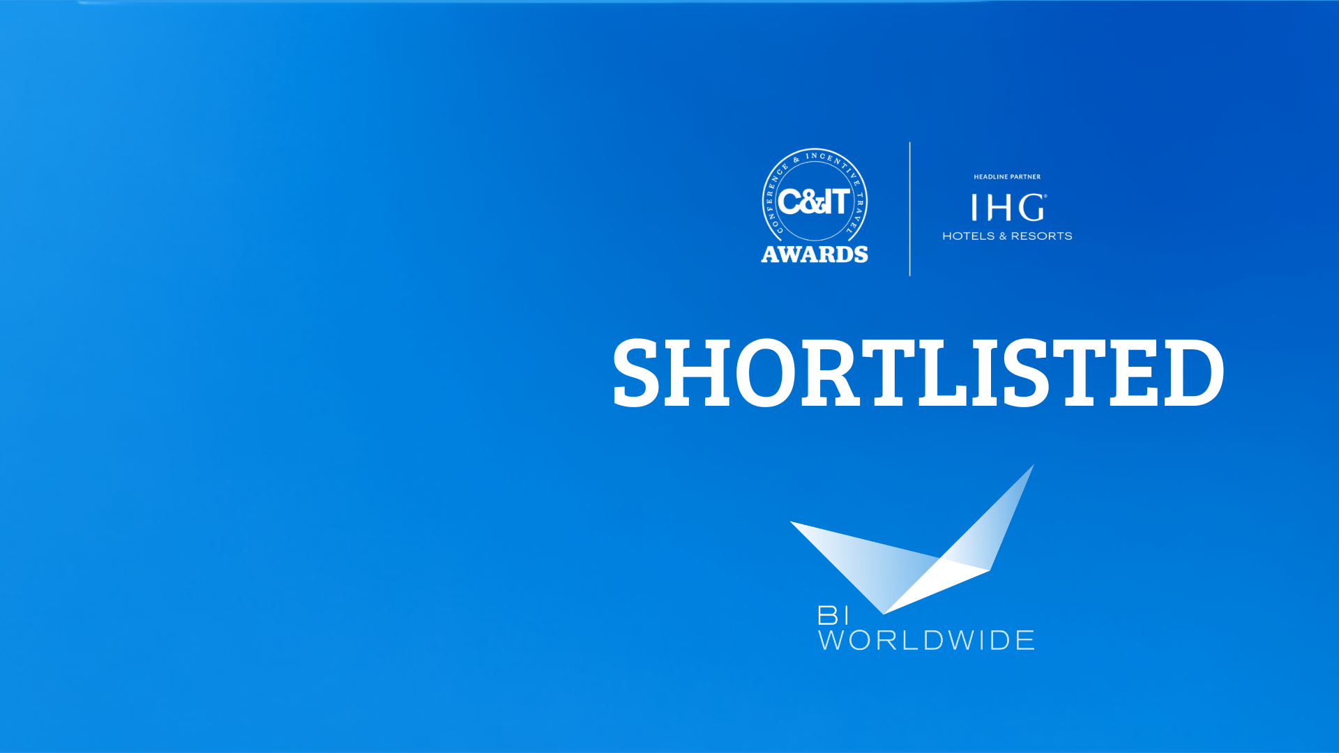Blue background with C&IT Awards and IHG Hotels & Resorts logos at the top, “SHORTLISTED” in large white text, and the BI Worldwide logo at the bottom right.