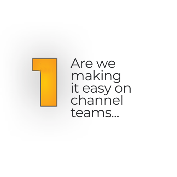 Large black number 1 with a yellow inner shadow on a white background. To the right, text reads: Are we making it easy on channel teams...