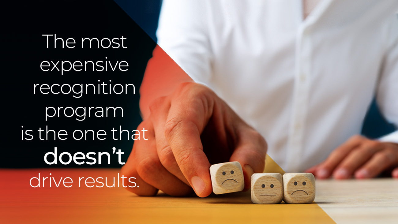 A person in a white shirt lines up three wooden blocks with sad, neutral, and happy faces; text beside reads, “The most expensive recognition program is the one that doesn’t drive results.”.