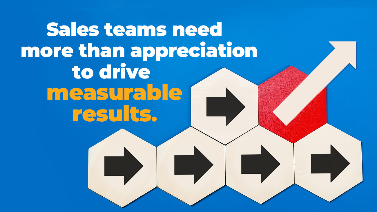 Text reads: Sales teams need more than appreciation to drive measurable results. Black arrows on white hexagons point right; one red hexagon points up, emphasizing growth. Blue background.